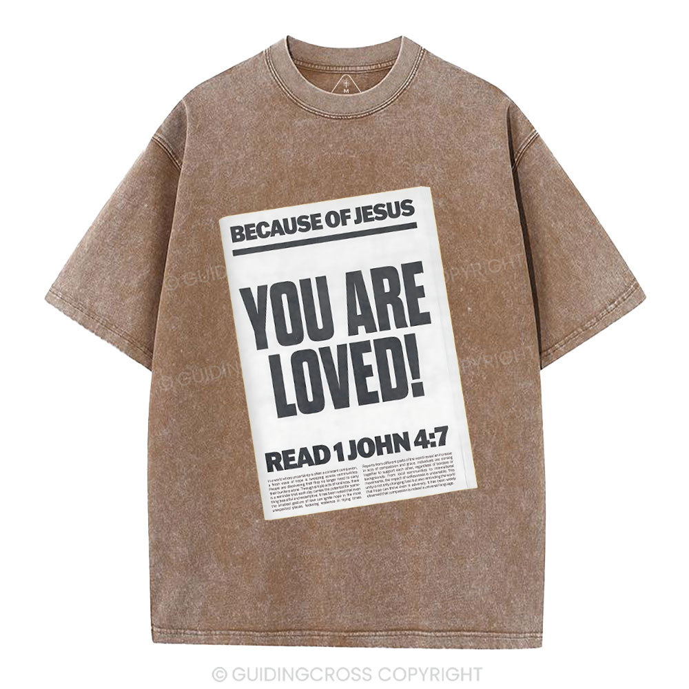 Because Of Jesus You Are Loved Christian Washed T-Shirt