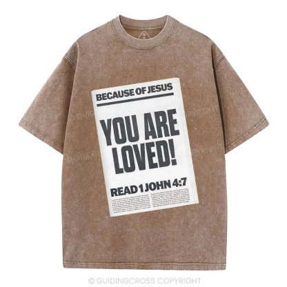Because Of Jesus You Are Loved Christian Washed T-Shirt