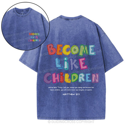 Become Like Children Christian Washed T-Shirt