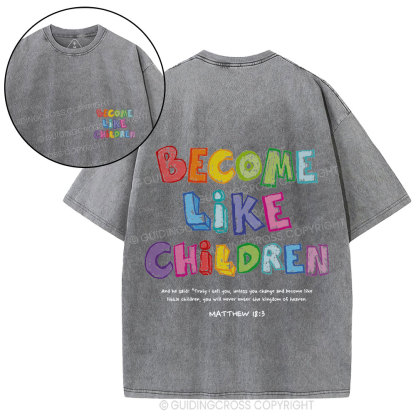 Become Like Children Christian Washed T-Shirt