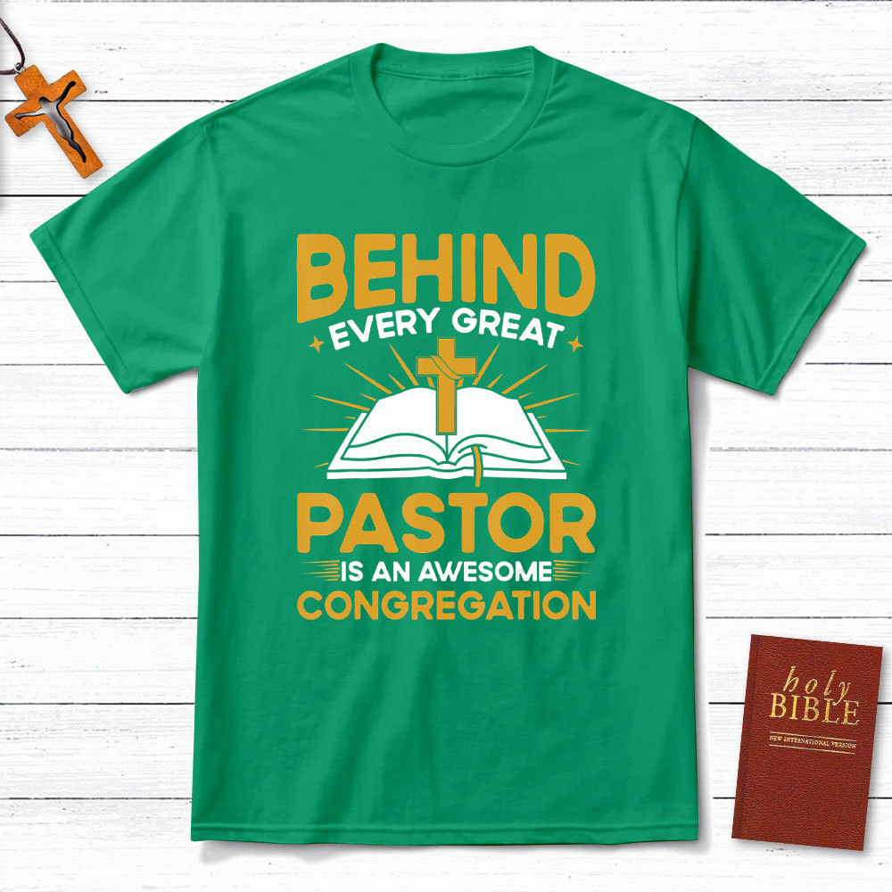 Behind Every Great Pastor Is An Awesome Congregation Christian T-Shirt