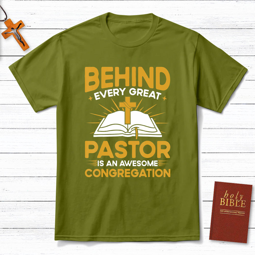 Behind Every Great Pastor Is An Awesome Congregation Christian T-Shirt