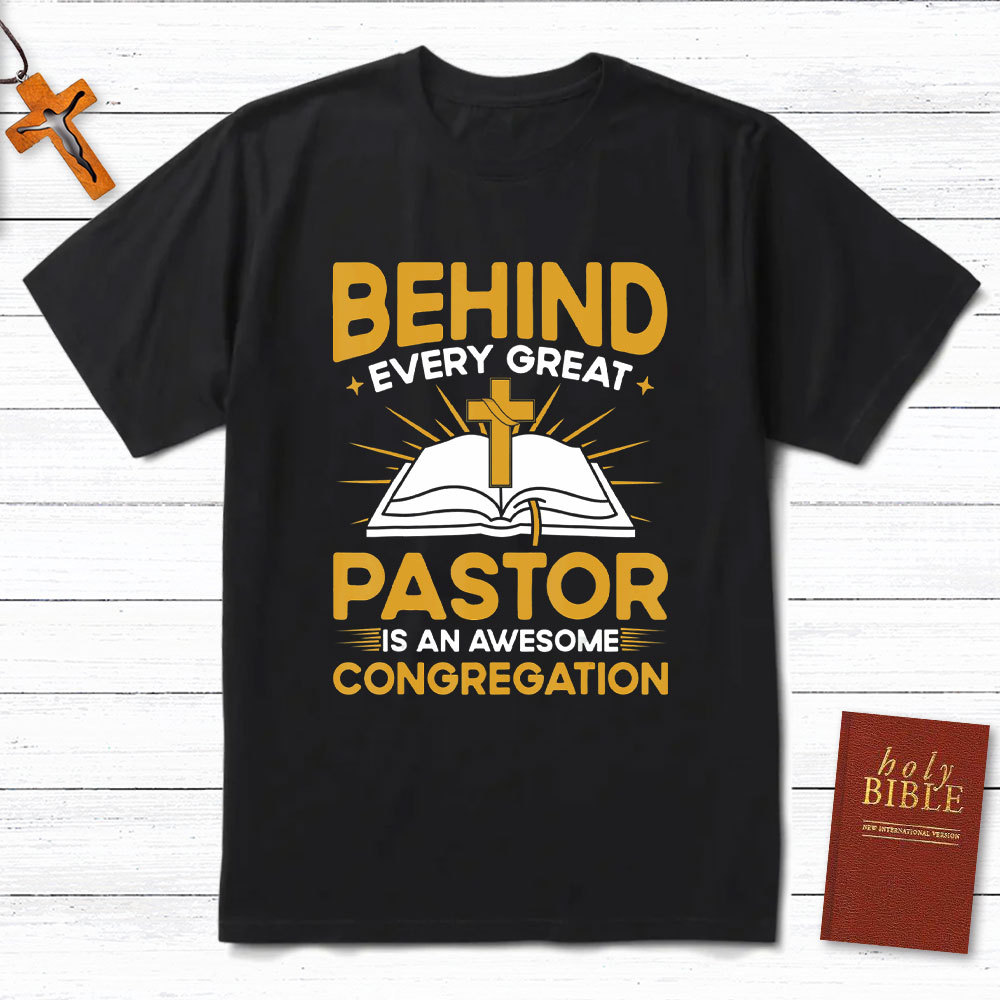 Behind Every Great Pastor Is An Awesome Congregation Christian T-Shirt