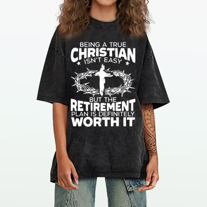 Being A True Christian Isn't Easy Christian Washed T-Shirt