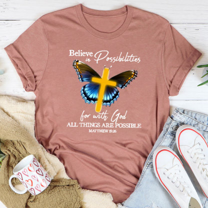 Believe In Possibilities For With God All Things Are Possible Christian T-Shirt