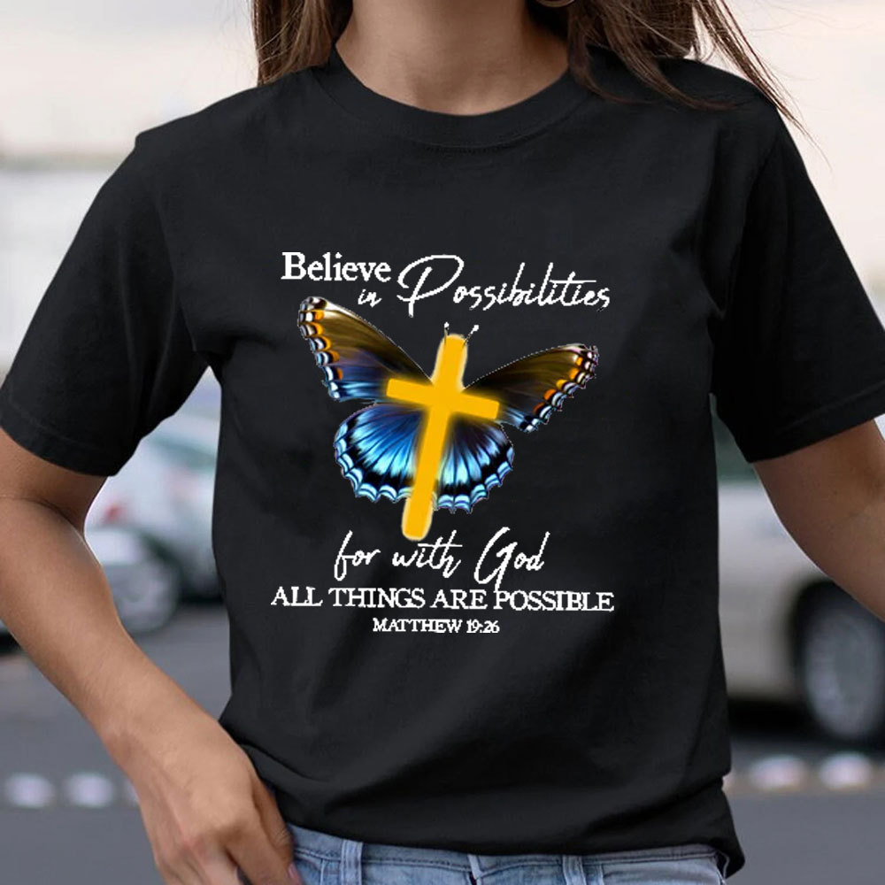 Believe In Possibilities For With God All Things Are Possible Christian T-Shirt
