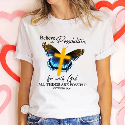 Believe In Possibilities For With God All Things Are Possible Christian T-Shirt