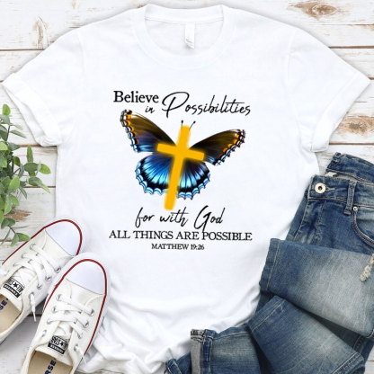 Believe In Possibilities For With God All Things Are Possible Christian T-Shirt