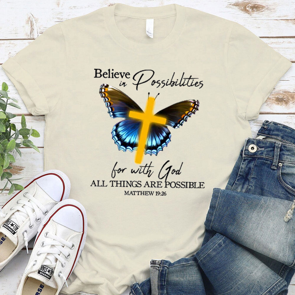 Believe In Possibilities For With God All Things Are Possible Christian T-Shirt