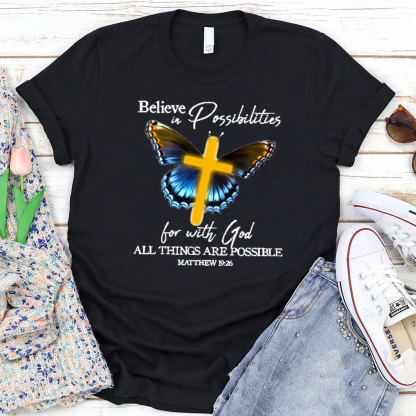 Believe In Possibilities For With God All Things Are Possible Christian T-Shirt