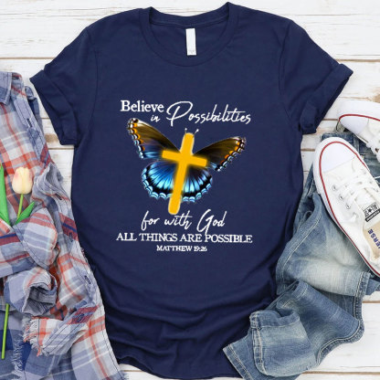 Believe In Possibilities For With God All Things Are Possible Christian T-Shirt