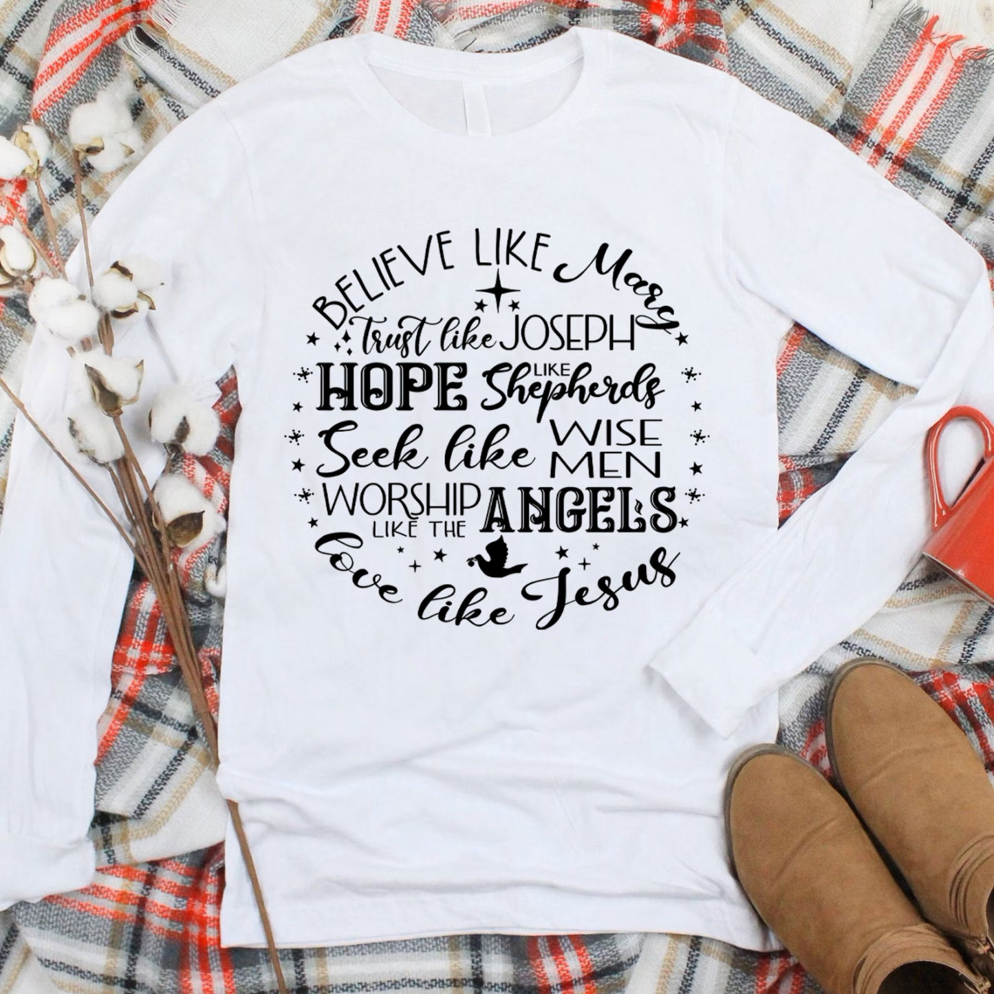 Believe Like Mary Love Like Jesus Christmas Long Sleeve T-Shirt