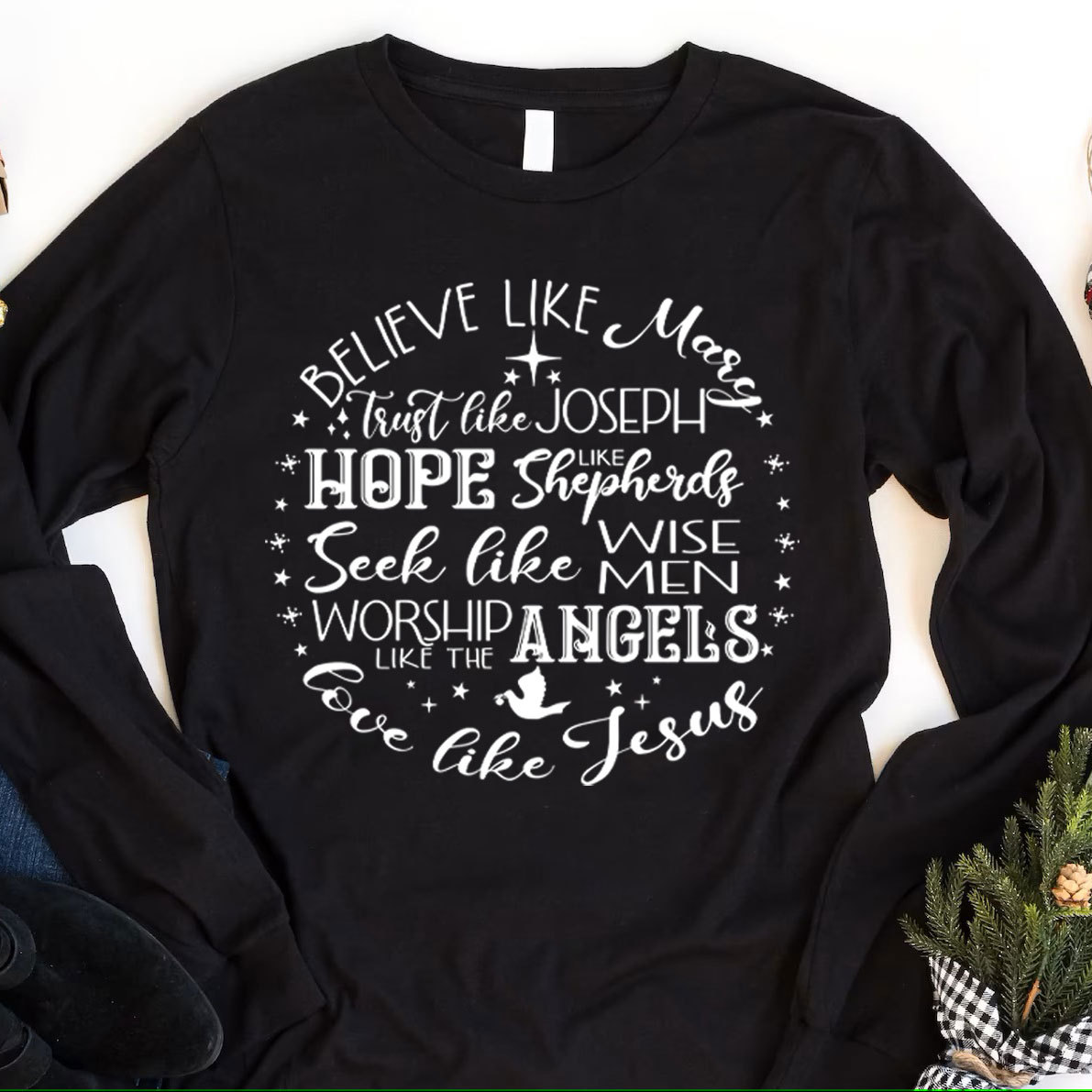 Believe Like Mary Love Like Jesus Christmas Long Sleeve T-Shirt
