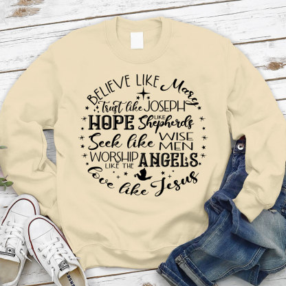 Believe Like Mary Love Like Jesus Sweatshirt