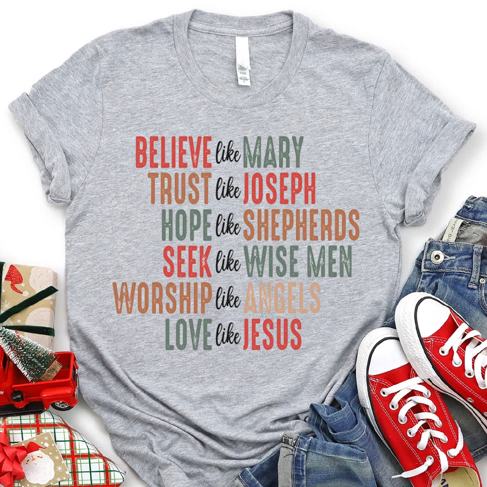 Believe Like Merry Christian Christmas T-Shirt