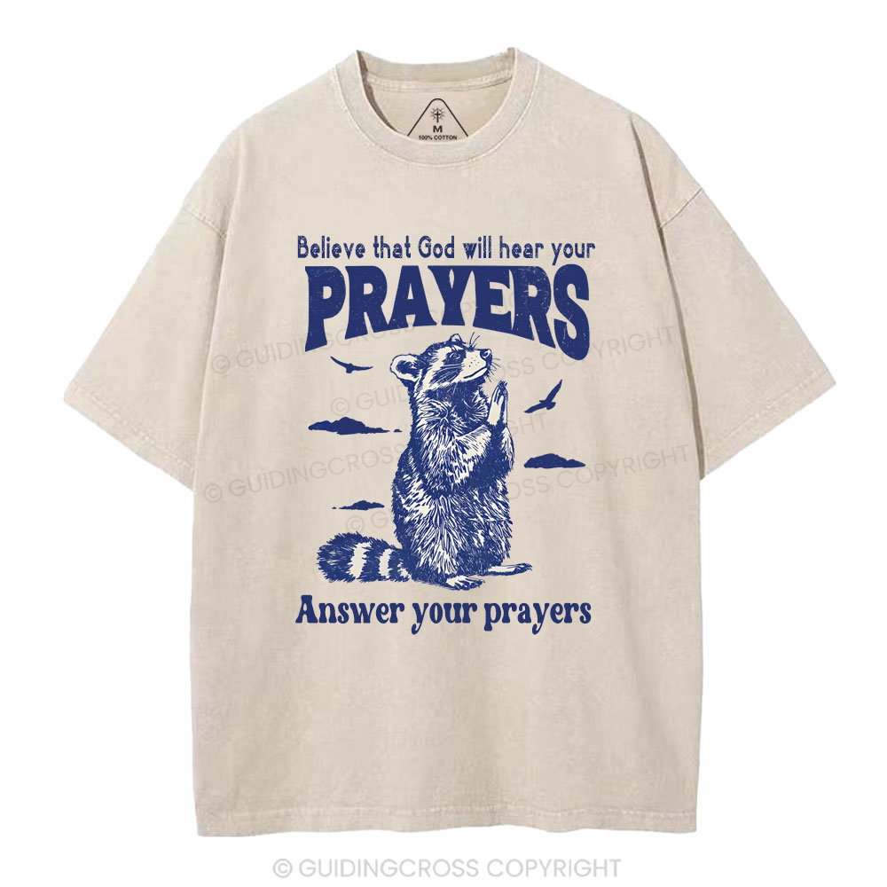 Believe That God Hears You Prayers Christian Washed T-Shirt