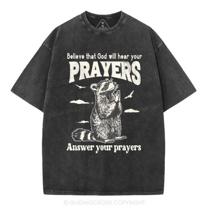 Believe That God Hears You Prayers Christian Washed T-Shirt