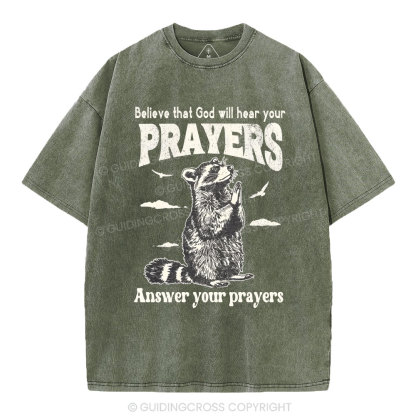 Believe That God Hears You Prayers Christian Washed T-Shirt