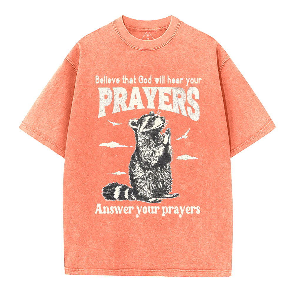 Believe That God Hears You Prayers Christian Washed T-Shirt