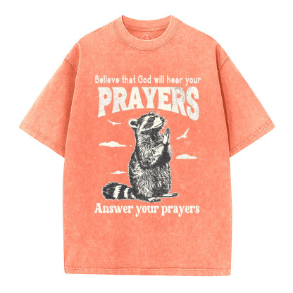 Believe That God Hears You Prayers Christian Washed T-Shirt