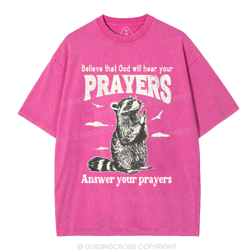 Believe That God Hears You Prayers Christian Washed T-Shirt