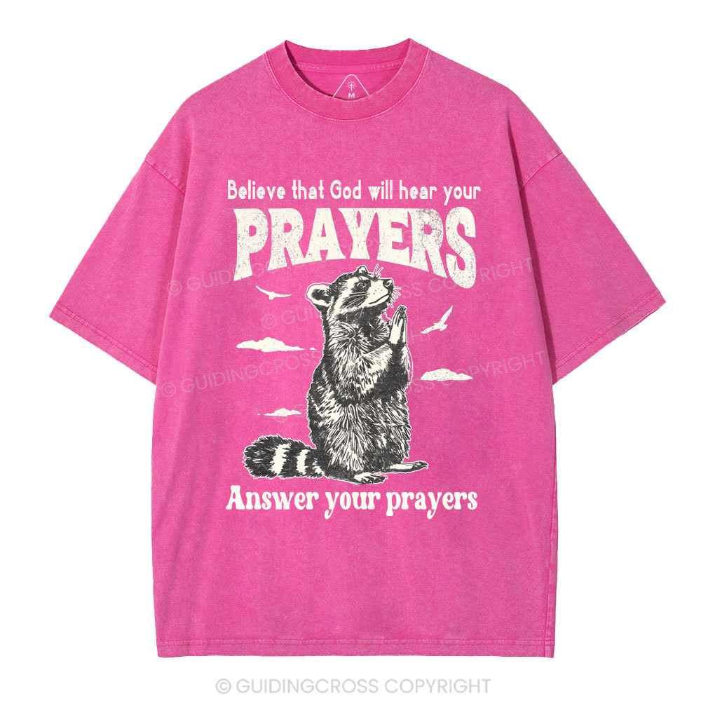 Believe That God Hears You Prayers Christian Washed T-Shirt
