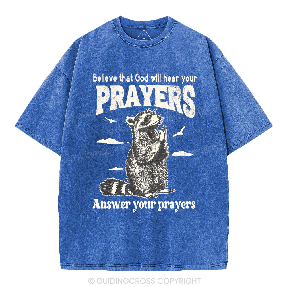 Believe That God Hears You Prayers Christian Washed T-Shirt