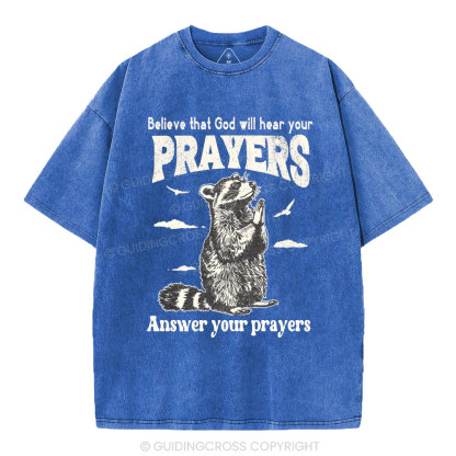Believe That God Hears You Prayers Christian Washed T-Shirt
