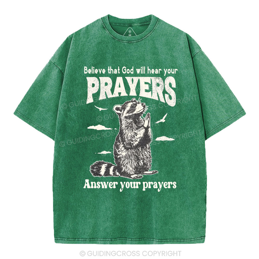 Believe That God Hears You Prayers Christian Washed T-Shirt