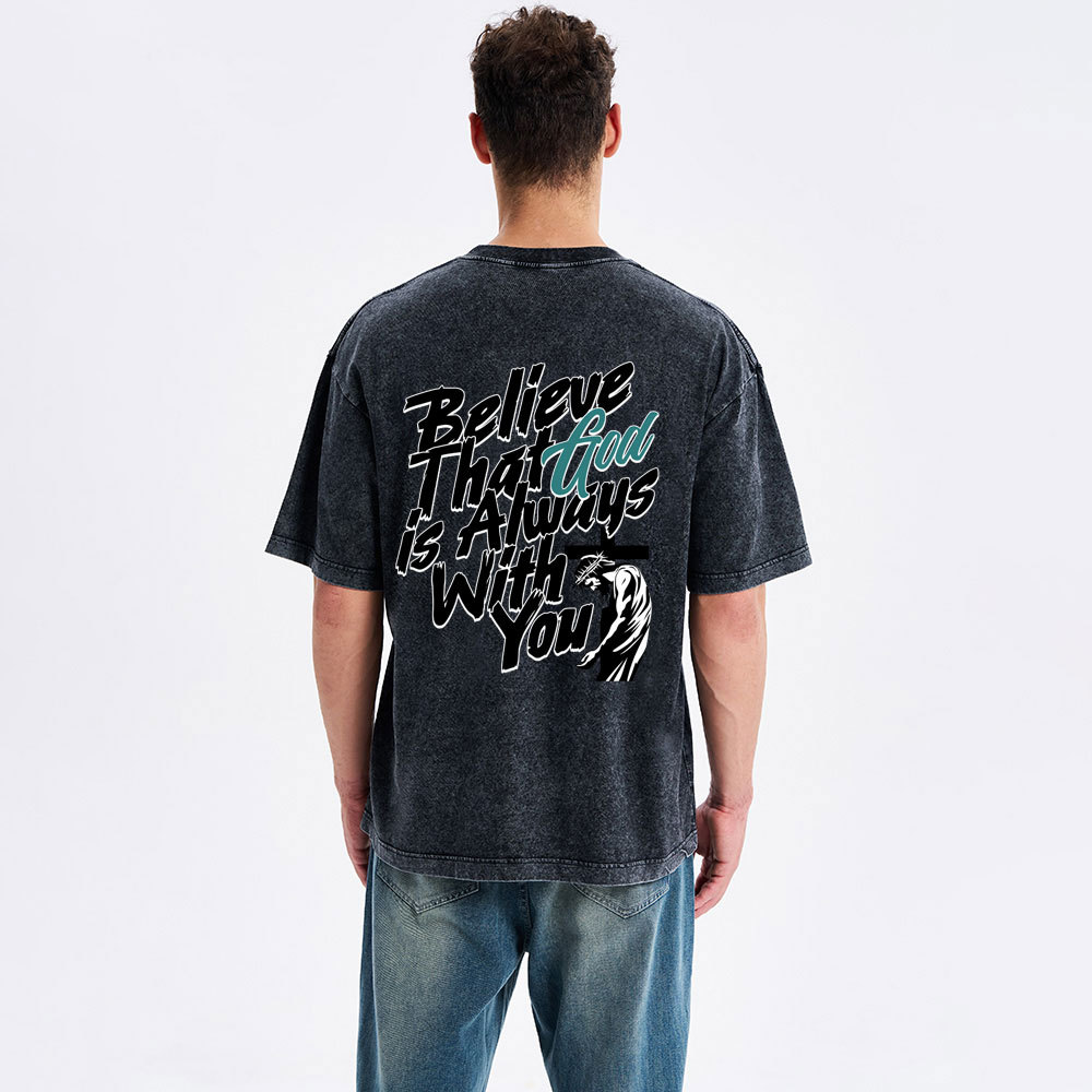 Believe That God Is Always With You Christian Washed T-Shirt