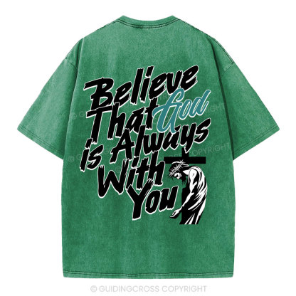 Believe That God Is Always With You Christian Washed T-Shirt