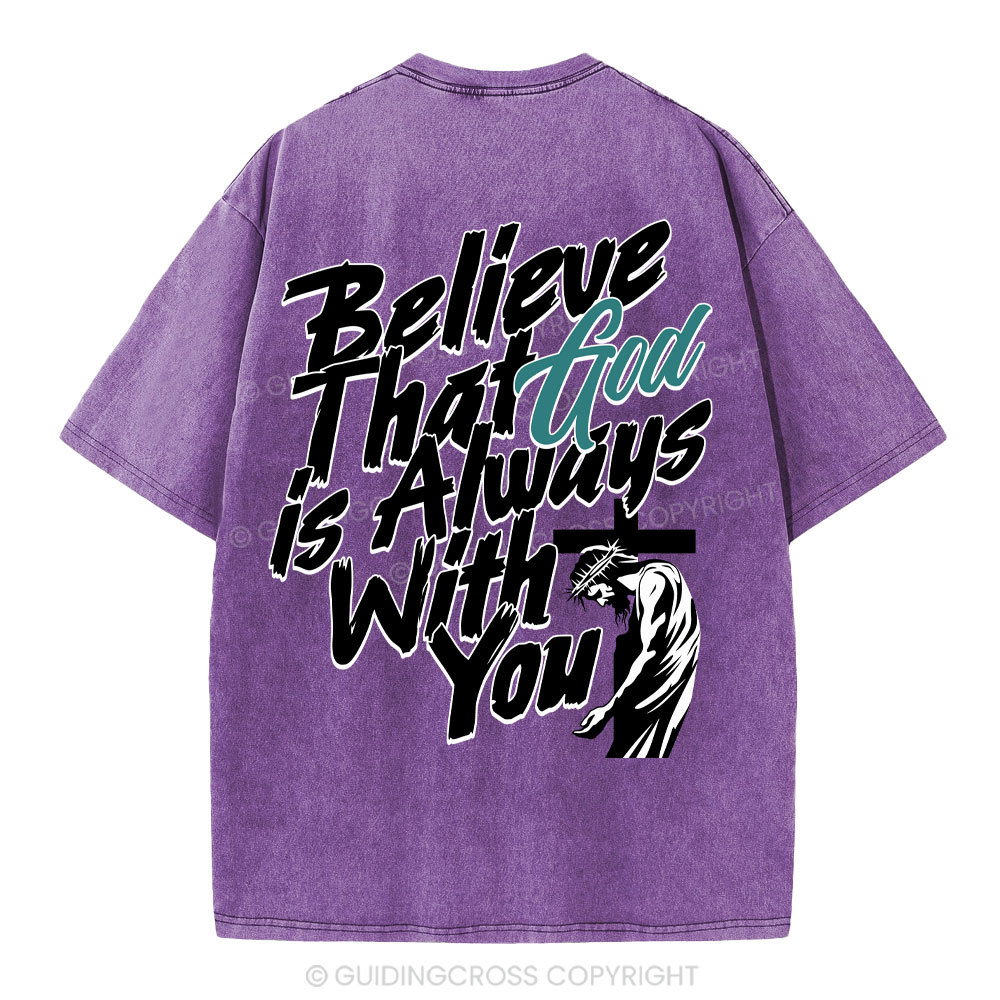 Believe That God Is Always With You Christian Washed T-Shirt