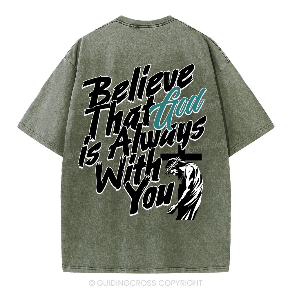 Believe That God Is Always With You Christian Washed T-Shirt