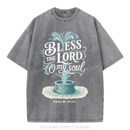 Bless The Lord Oh My Soul Christian Washed T-Shirt