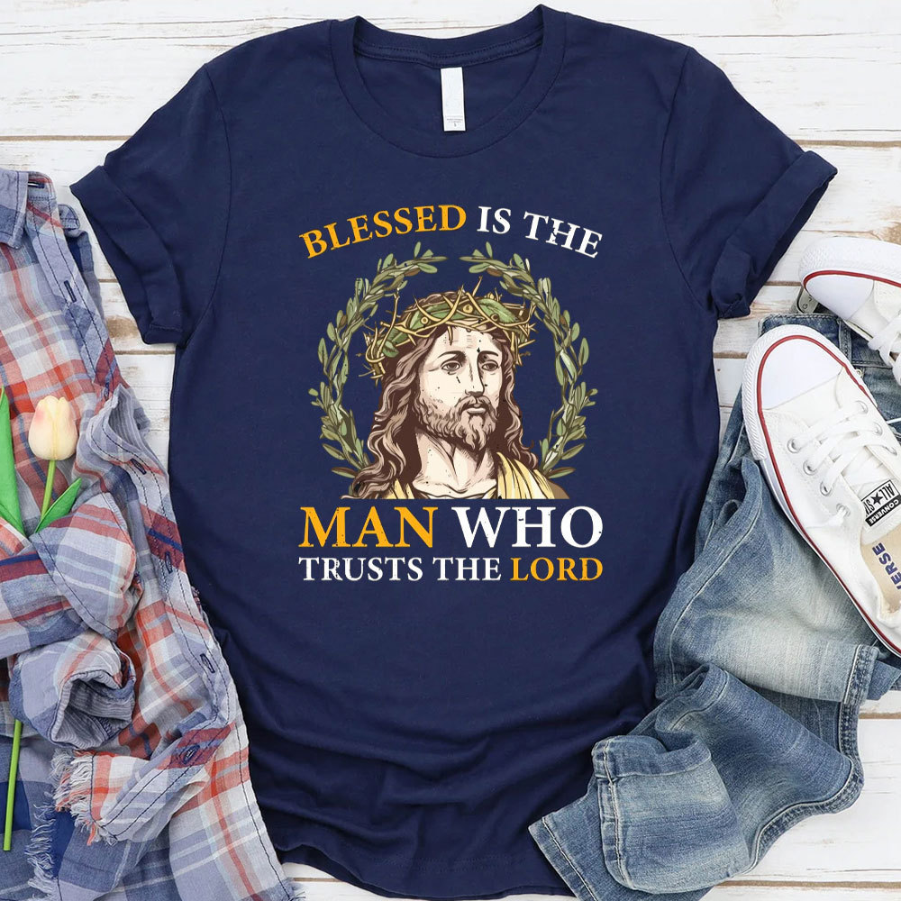 Blessed Is The Man Who Trusts The Lord Christian T-Shirt