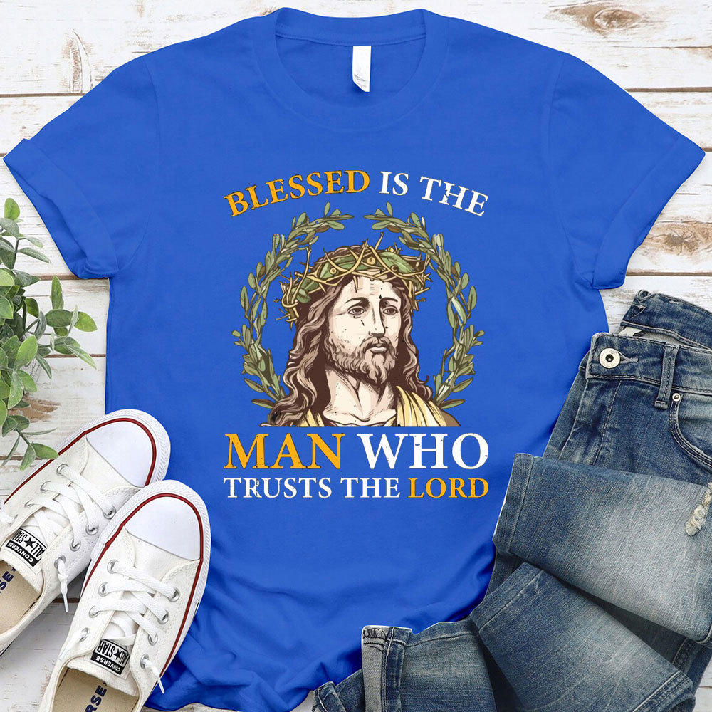 Blessed Is The Man Who Trusts The Lord Christian T-Shirt