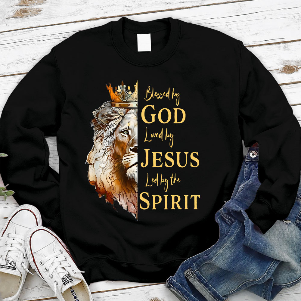 Blessed By God Loved By Jesus Led By The Spirit Christian Sweatshirt