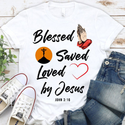 Blessed Saved Love By Jesus Christian T-Shirt