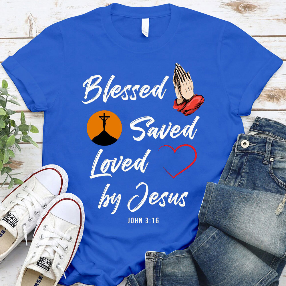 Blessed Saved Love By Jesus Christian T-Shirt
