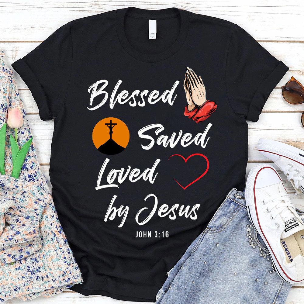 Blessed Saved Love By Jesus Christian T-Shirt