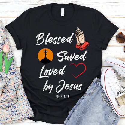 Blessed Saved Love By Jesus Christian T-Shirt