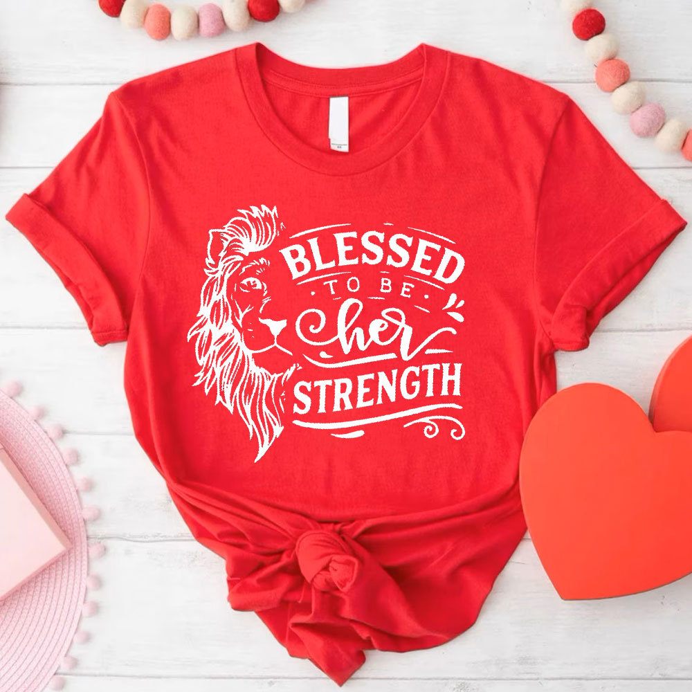 Blessed To Be Her Strength Christian Couple T-Shirt