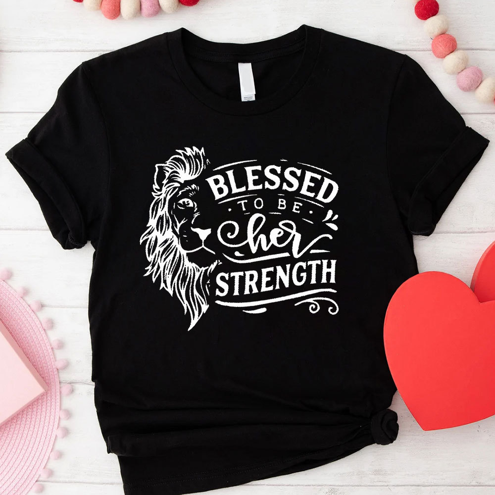 Blessed To Be Her Strength Christian Couple T-Shirt