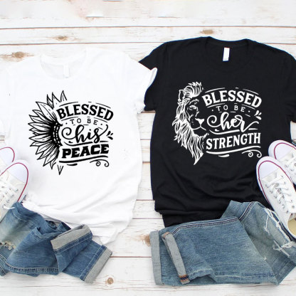 Blessed To Be Her Strength Christian Couple T-Shirt