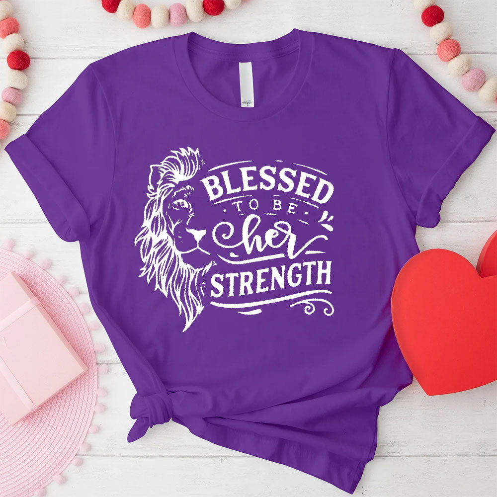 Blessed To Be Her Strength Christian Couple T-Shirt