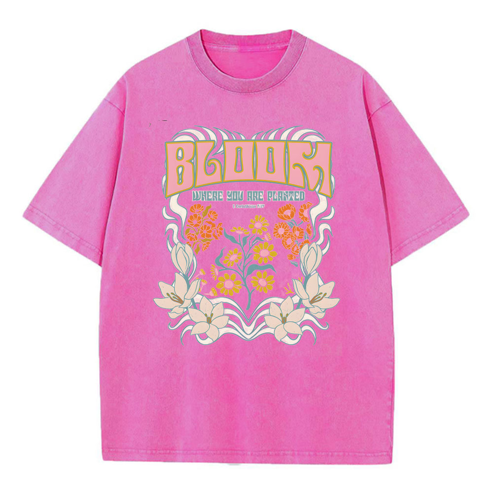 Bloom Where You are Planted Christian T Shirts