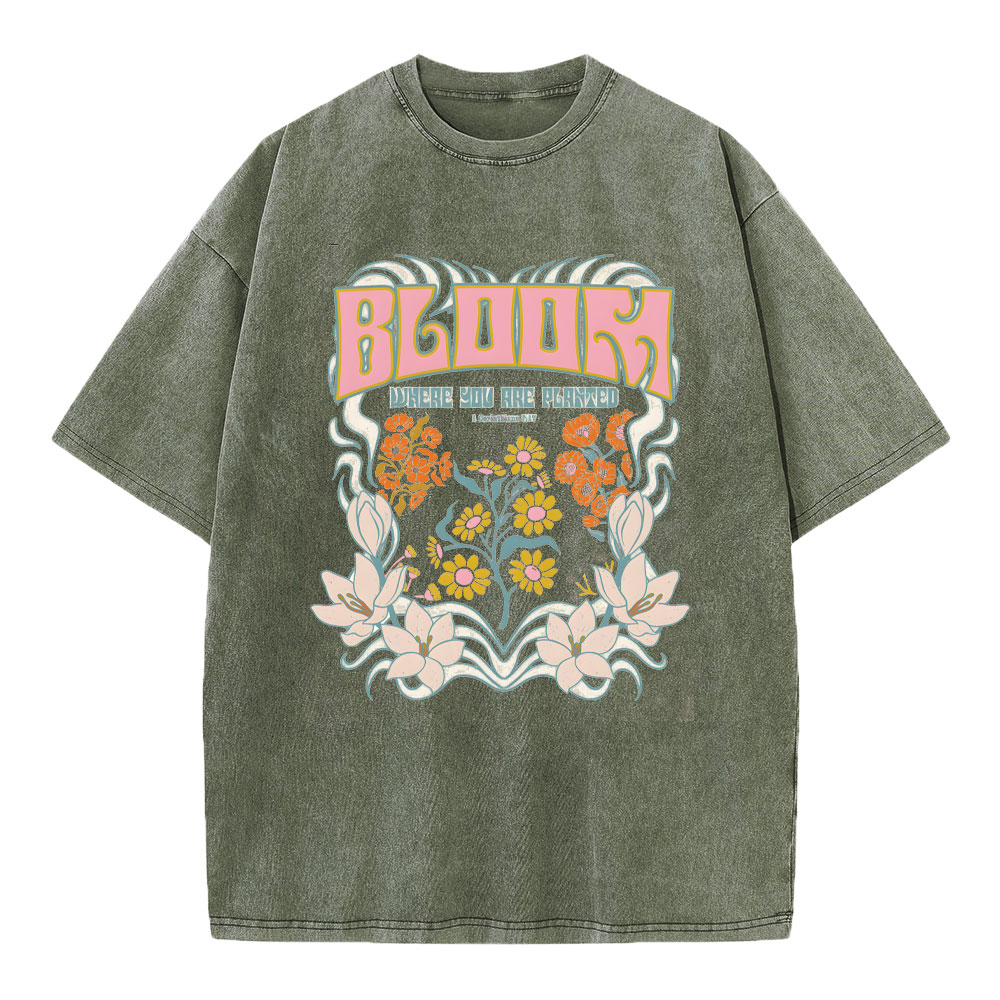 Bloom Where You are Planted Christian T Shirts