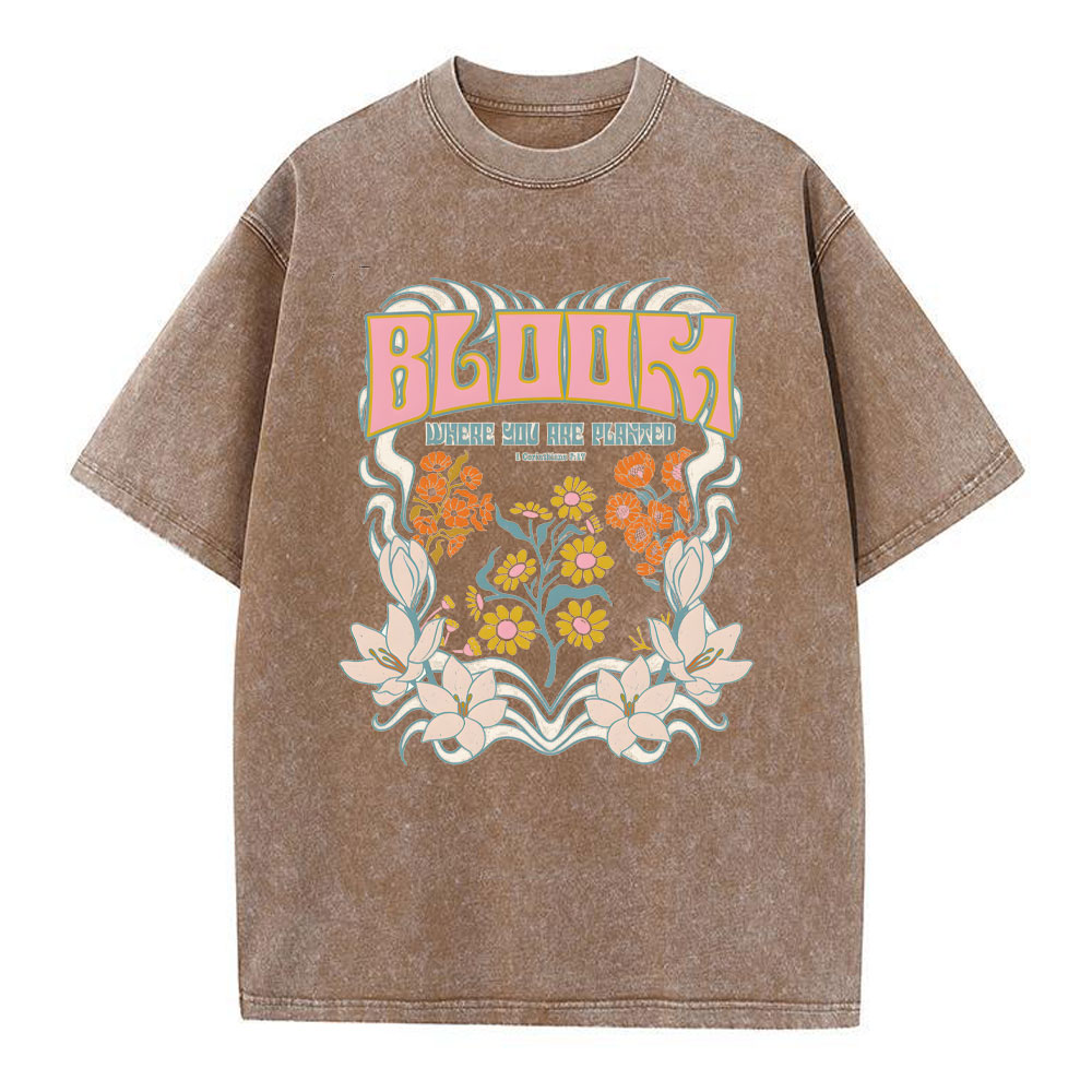Bloom Where You are Planted Christian T Shirts