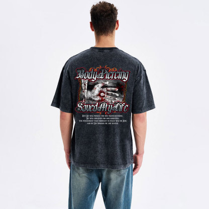 Body Piercing Saved My Life Christian Washed T-Shirt