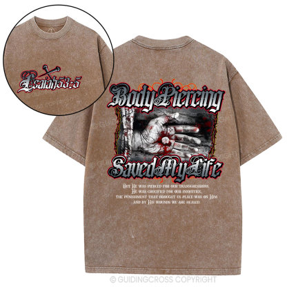Body Piercing Saved My Life Christian Washed T-Shirt